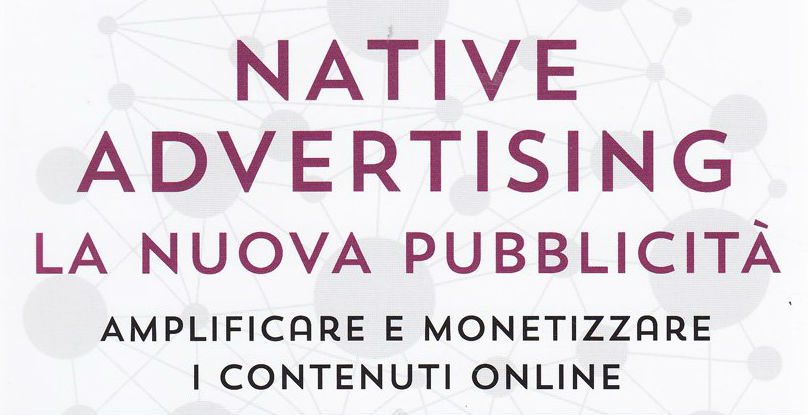 NATIVE ADVERTISING  LA NUOVA PUBBLICITA amplificare e monetizzare i contenuti online