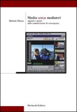 Media senza mediatori. Appunti e spunti sulla comunicazione di convergenza